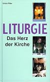 Liturgie - Das Herz der Kirche