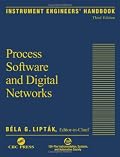 Instrument Engineers' Handbook, Third Edition:  Process Software and Digital Networks