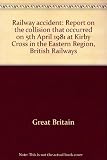 Railway accident : report on the collision that occurred on 5th April 1981 at Kirby Cross in the Eastern Region, British Railways