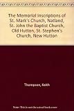 The memorial inscriptions of St. Mark's Church Natland, St. John the Baptist Church Old Hutton, St. Stephen's Church New Hutton