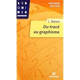 Du trac� au graphisme. Moyenne sectionpar Baron