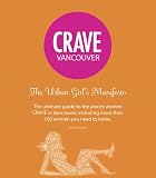 Crave Vancouver The Urban Girl's Manifesto 2nd ed