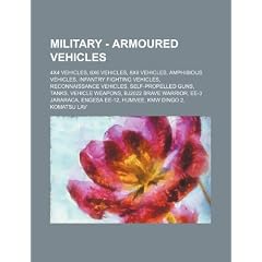 Military - Armoured Vehicles: 4x4 Vehicles, 6x6 Vehicles, 8x8 Vehicles, Amphibious Vehicles, Infantry Fighting Vehicles, Reconnaissance Vehicles, Se