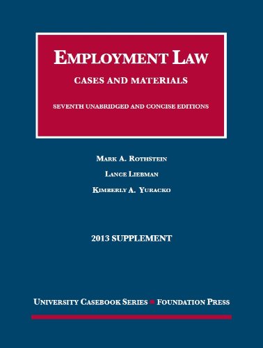 Rothstein, Liebman and Yuracko's Employment Law, Cases and Materials, 7th, 2013 Supplement (University Casebook Series)