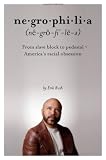 Negrophilia: From Slave Block into Pedestal - America's Racial Obsession