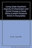 Living under apartheid : aspects of urbanization and social change in South Africa