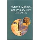 Nursing, Medicine and Primary Care by Anne Williams
