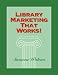 Library Marketing That Works!