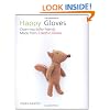Happy Gloves: Charming Softy Friends Made from Colorful Gloves