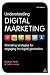 Understanding Digital Marketing: Marketing Strategies for Engaging the Digital Generation