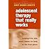 Adolescent Therapy That Really Works: Helping Kids Who Never Asked for Help in the First Place (Norton Professional Books (Paperback))
