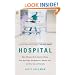 Hospital: Man, Woman, Birth, Death, Infinity, Plus Red Tape, Bad Behavior, Money, God, and Diversity on Steroids