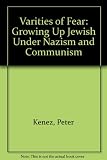 Varieties of fear : growing up Jewish under Nazism and Communism
