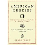 AmericanCheeses:TheBestRegional,Artisan,andFarmhouseCheeses,WhoMakesThem,andWheretoFindThem