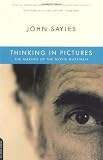 Thinking In Pictures: The Making Of The Movie Matewan [Paperback] [2003] New Ed. John Sayles