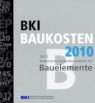 BKI Baukosten 2010 Teil 2: Statistische Kostenkennwerte für Bauelemente