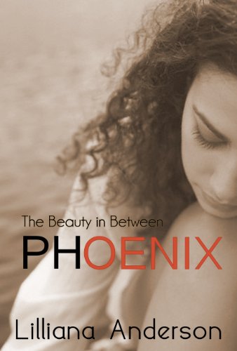 Phoenix: The Beauty in Between (A Beautiful Series Companion Novel) by Lilliana Anderson Phoenix: The Beauty in Between (A Beautiful Series Companion Novel) by Lilliana Anderson