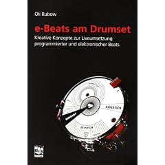 e-Beats am Drumset: Kreative Konzepte zur Liveumsetzung programmierter und elektronischer Beats