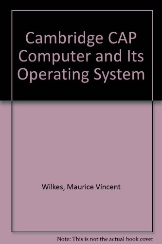 Cambridge CAP Computer and Its Operating System (Operating and programming systems series)