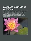 Campeões olímpicos da Argentina: Carlos Tévez, Lionel Messi, Andrés D'Alessandro, Sergio Agüero, Ángel di María, Javier Saviola (Portuguese Edition)