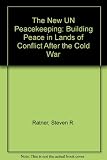 The new UN peacekeeping : building peace in lands of conflict after the Cold War