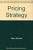 Pricing strategy : reconciling customer needs and company objectives: viewpoints of leading authorities