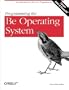 Programming the Be Operating System: Writing Programs for the Be Operating System