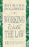 Working with the Law: 11 Truth Principles for Successful Living [WORKING W/THE LAW REV/E]