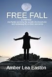 Free Fall: a memoir of a family surviving the suicide of a loved one and reclaiming life on their own terms