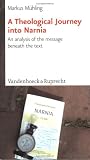 A Theological Journey Into Narnia: An Analysis of the Message Beneath the Text of "The Lion, the Witch and the Wardrobe" by C.S. Lewis