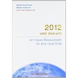 2012 und danach: ein neues Bewusstsein f�r eine neue Erdevon "Ute Kretzschmar"