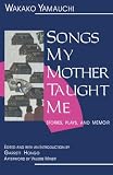 Songs My Mother Taught Me: Stories, Plays, and Memoir
