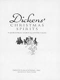 Dickens' Christmas spirits : A Christmas carol and other tales