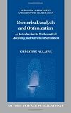 Numerical Analysis and Optimization: An Introduction to Mathematical Modelling and Numerical Simulation (Numerical Mathematics and Scientific Computation)