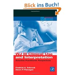 Wj III Clinical Use and Interpretation: Scientist-Practitioner Perspectives (Practical Resources for the Mental Health Professional)