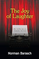 The Joy of Laughter: My Life as a Comedy Writer