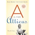 A Is for Atticus: Baby Names from Great Books by Lorilee Craker