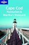 Lonely Planet Cape Cod, Nantucket & Martha's Vineyard (Lonely Planet Travel Guides)