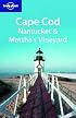 Lonely Planet Cape Cod, Nantucket & Martha's Vineyard (Lonely Planet Travel Guides)