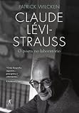 Claude Levi-Strauss: O Poeta No Laboratorio (Em Portugues do Brasil)