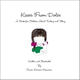 Kisses From Dolce: A Book for Children About Trusting and Telling