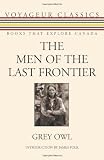 Men of the Last Frontier (Voyageur Classics - Books That Explore Canada)
