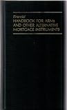 Financial Handbook for ARMs and other Alternative Mortgage Instruments