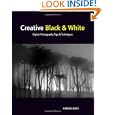 Creative Black and White: Digital Photography Tips and Techniques
