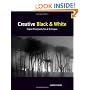 Creative Black and White: Digital Photography Tips and Techniques