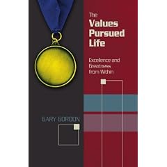 The Values Pursued Life: Excellence and Greatness from Within