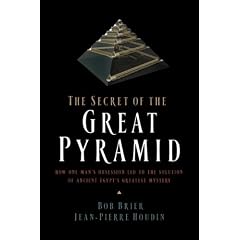 The Secret of the Great Pyramid: How One Man's Obsession LED to the Solution of Ancient Egypt's Greatest Mystery