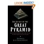 The Secret of the Great Pyramid: How One Man's Obsession Led to the Solution of Ancient Egypt's Greatest Mystery