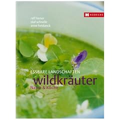 Wildkr�uter: Essbare Landschaften. Natur & K�che