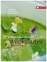Wildkr�uter: Essbare Landschaften. Natur & K�che